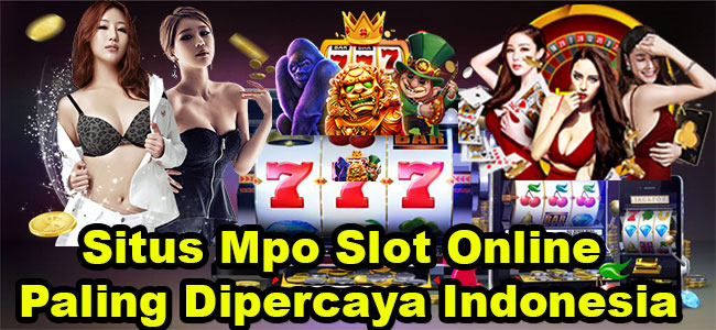 Situs Mpo Slot Online Paling Dipercaya Indonesia